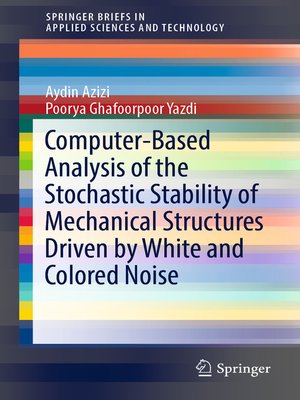 cover image of Computer-Based Analysis of the Stochastic Stability of Mechanical Structures Driven by White and Colored Noise